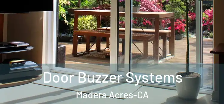 Door Buzzer Systems Madera Acres-CA