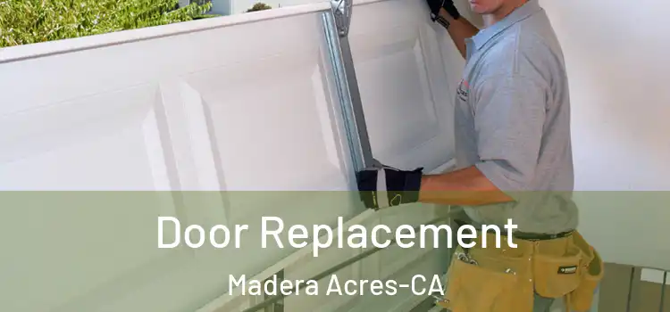  Door Replacement Madera Acres-CA