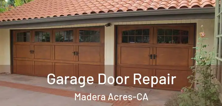  Garage Door Repair Madera Acres-CA
